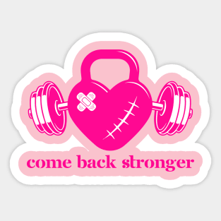 Come Back Stronger Sticker